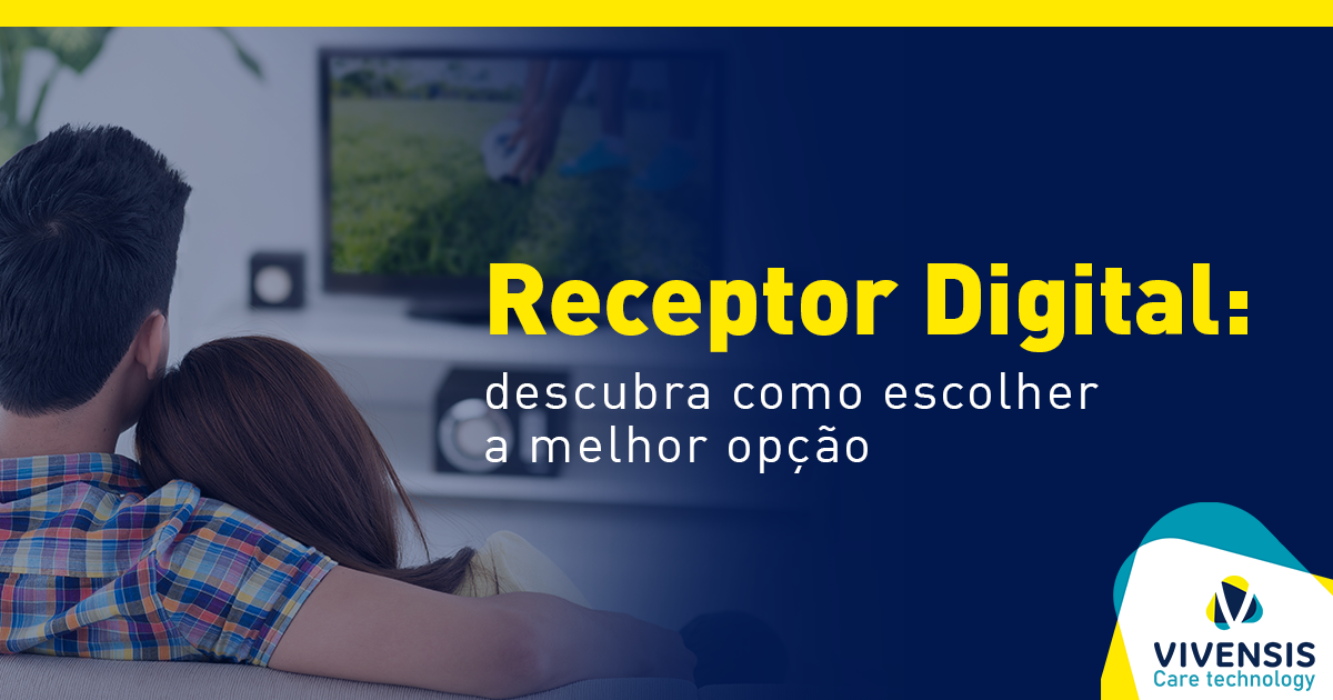 Receptor Digital: descubra como escolher a melhor opção